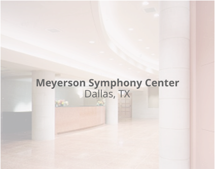 Meyerson Symphony Center Dallas, TX